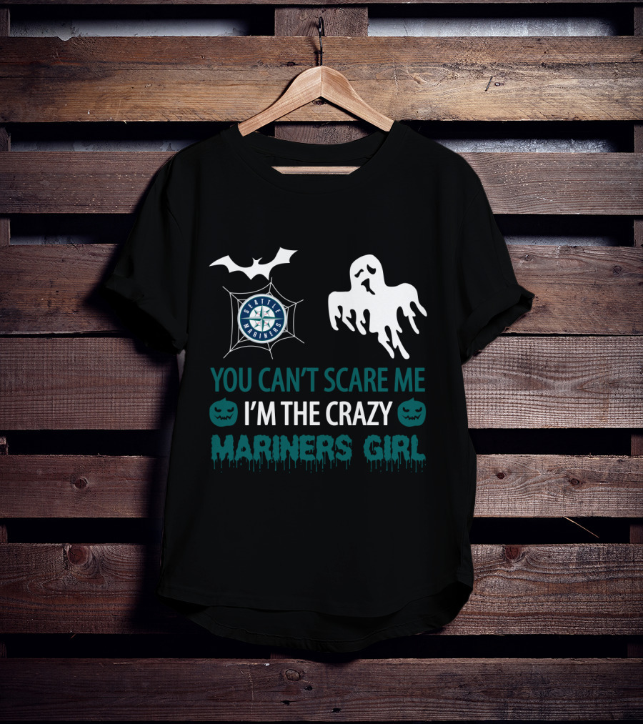 You Can't Scare Me I'm The Crazy Mariners Girl Seattle Mariners T-Shirt