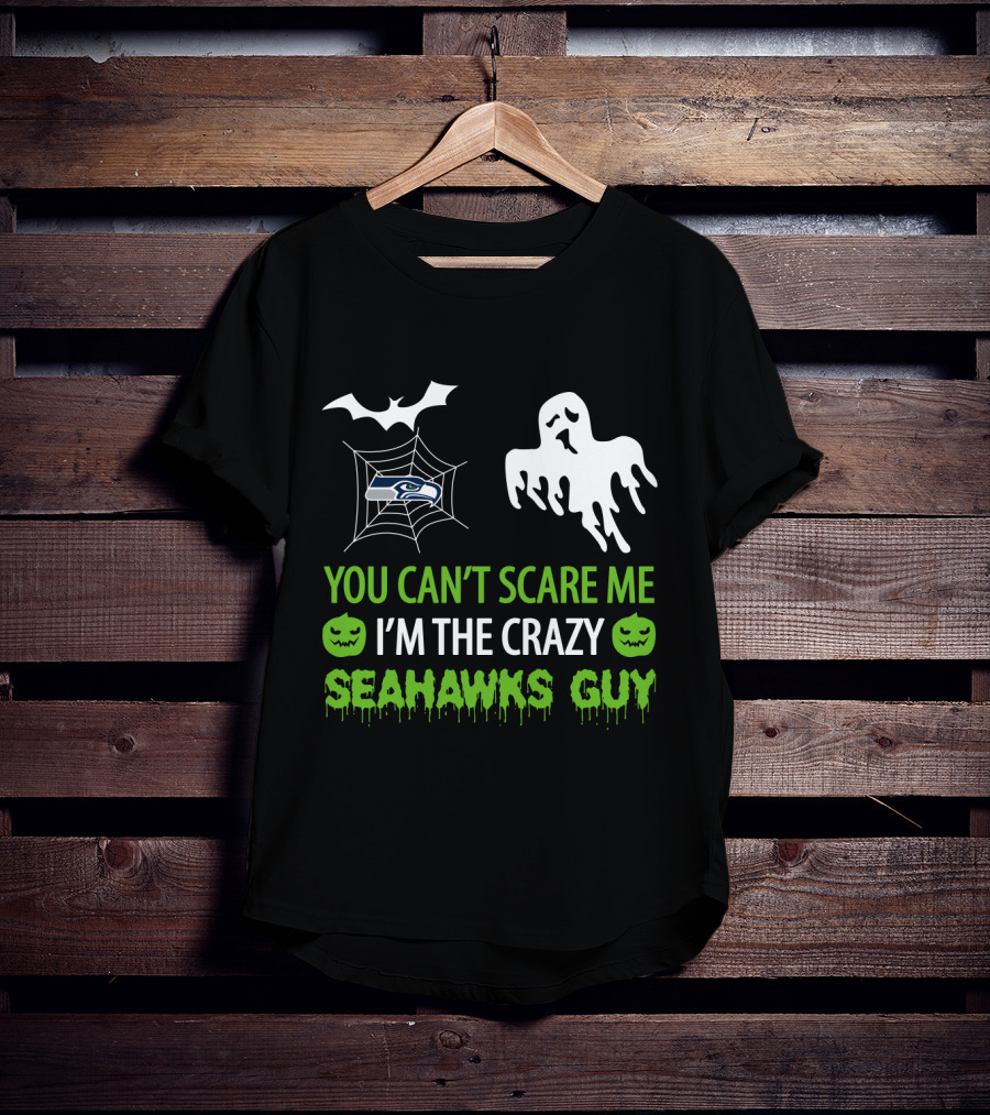 You Can't Scare Me I'm The Crazy Seahawks Guy T-Shirt