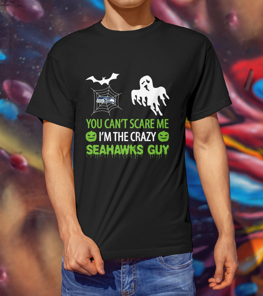 You Can't Scare Me I'm The Crazy Seahawks Guy T-Shirt