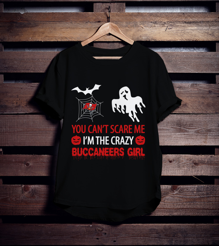 You Can’t Scare Me I’m The Crazy Buccaneers Girl T-Shirt