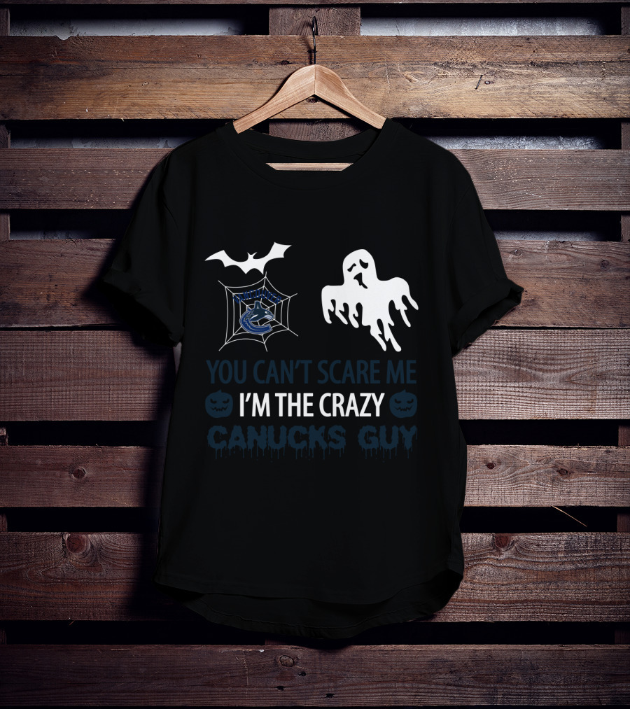Vancouver Canucks Halloween You Can't Scare Me I'm The Crazy Canucks Guy T-Shirt