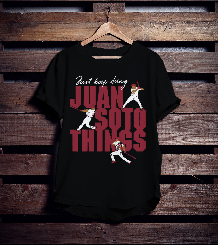 Just Keep Doing Juan Soto Things For Washington Nationals Fans T-Shirt