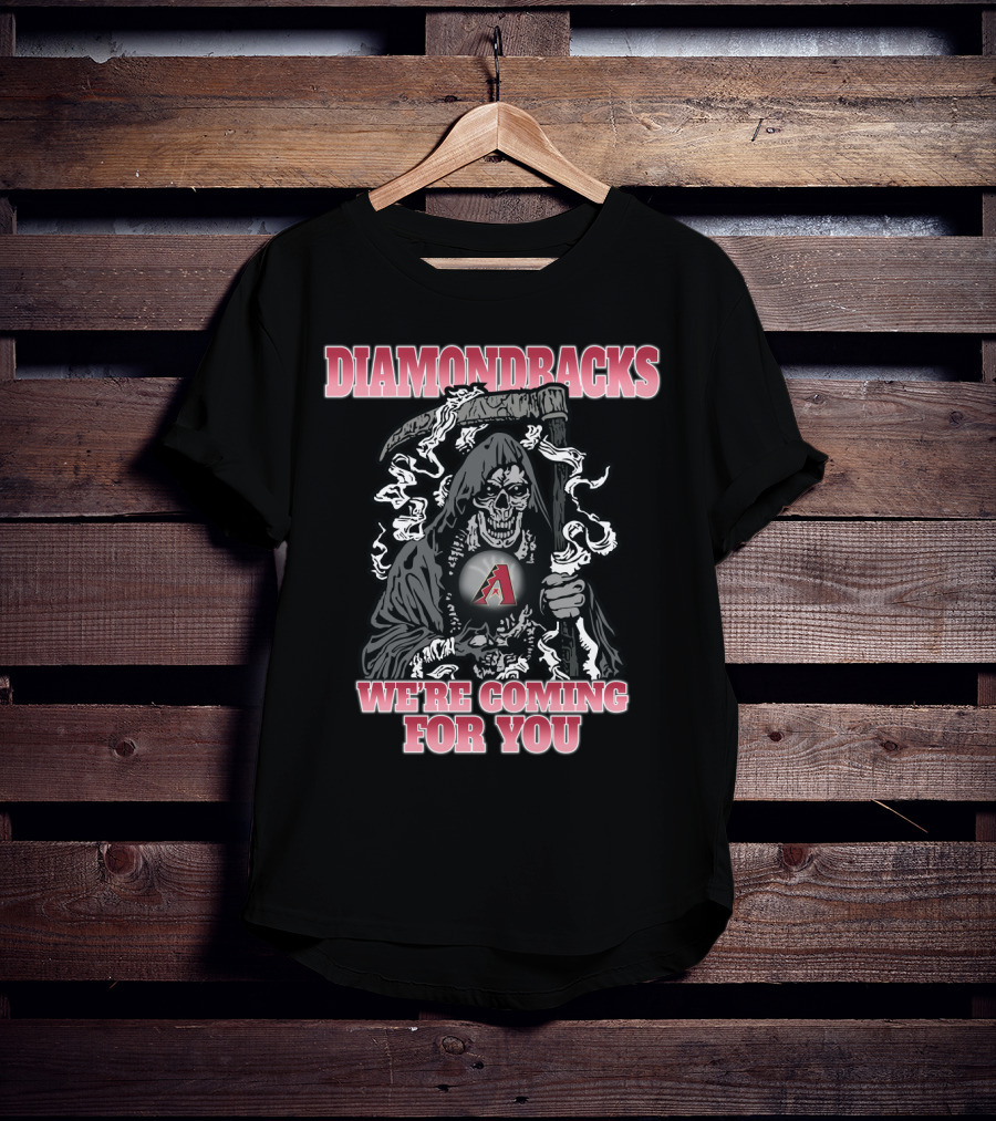 Diamondbacks Grim Reaper We're Coming For You Fan Gear T-Shirt