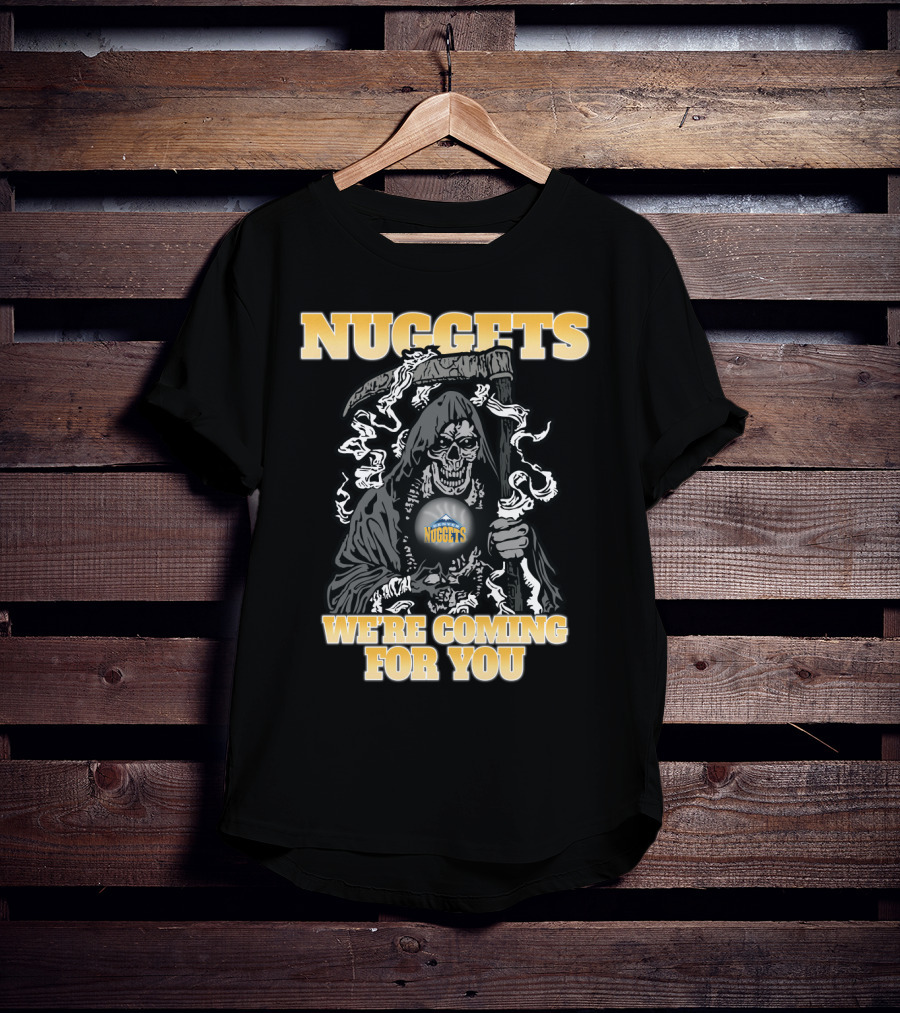Nuggets Grim Reaper We're Coming For You T-Shirt
