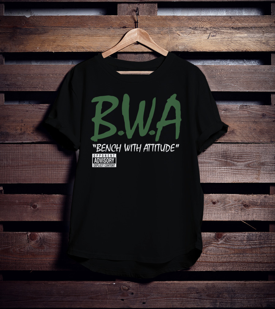 BWA Bench With Attitude Opponent Explicit Content T-Shirt