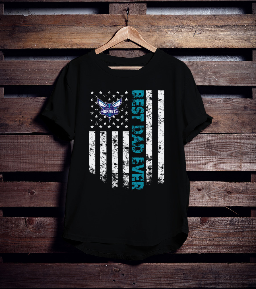 Charlotte Hornets Best Dad Ever With American Flag T-Shirt