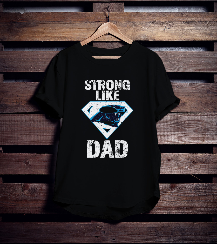 Strong Like Dad Carolina Panthers Super Dad T-Shirt