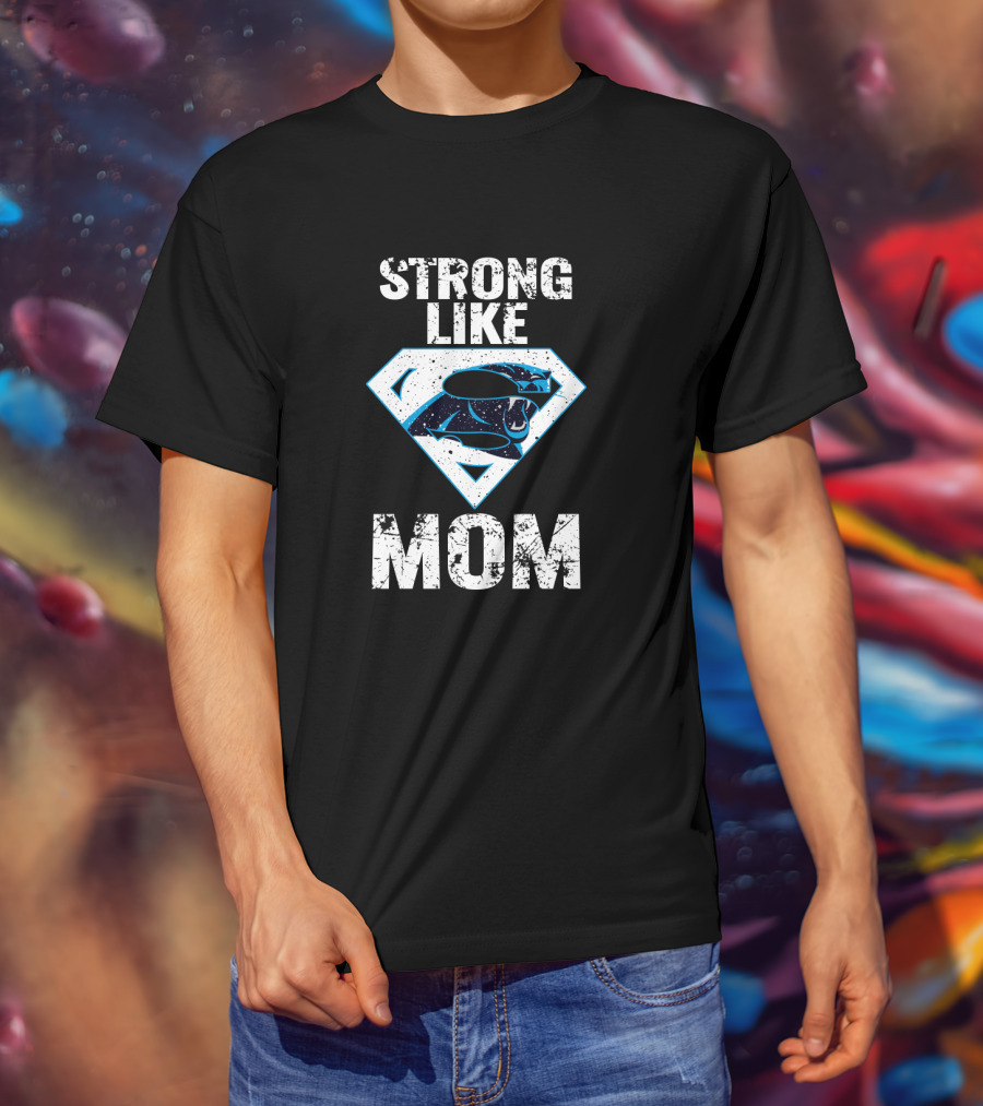 Strong Like Carolina Panthers Super Mom T-Shirt