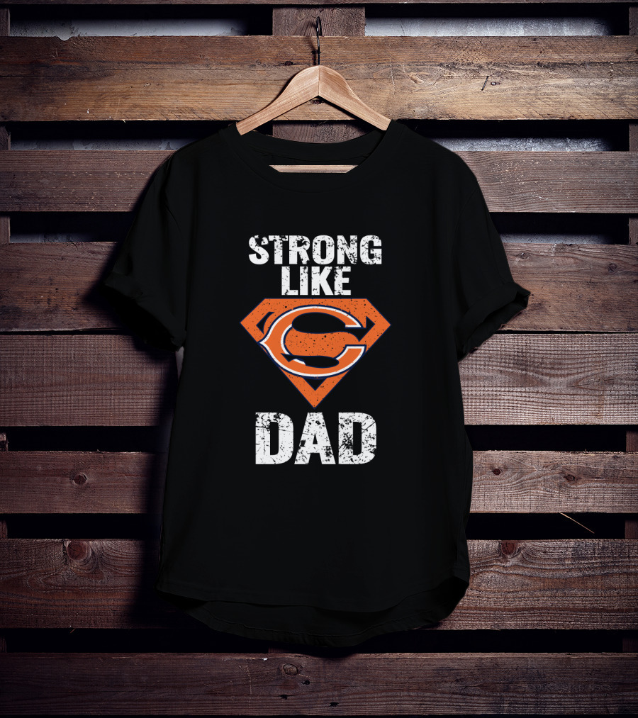 Strong Like Chicago Bears Dad T-Shirt