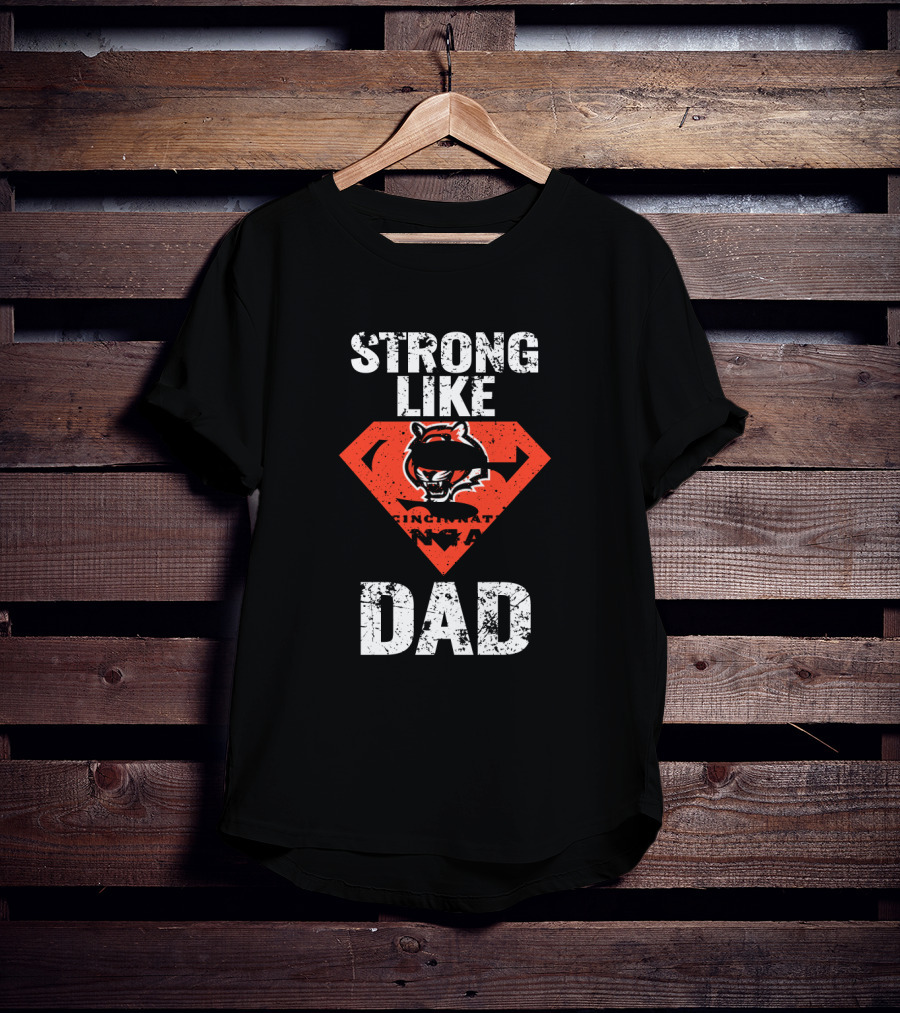 Strong Like Cincinnati Bengals Super Dad T-Shirt