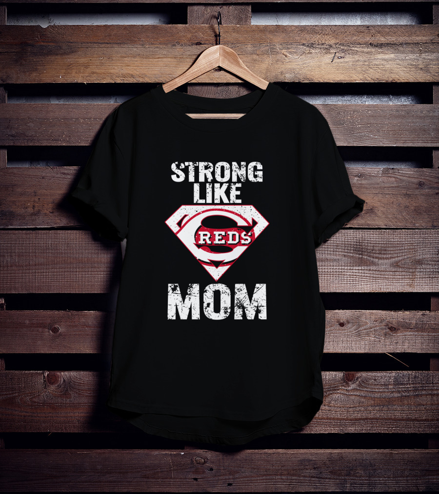 Strong Like Cincinnati Reds Super Mom T-Shirt