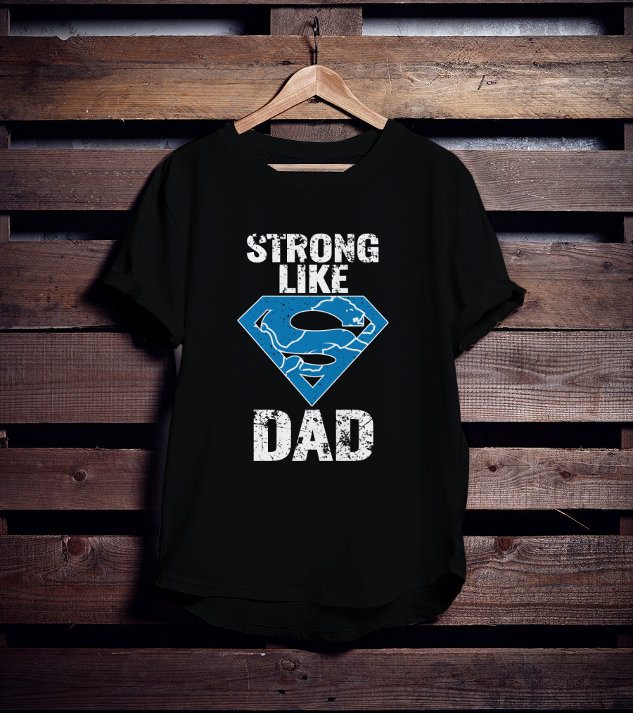 Strong Like Detroit Lions Super Dad T-Shirt