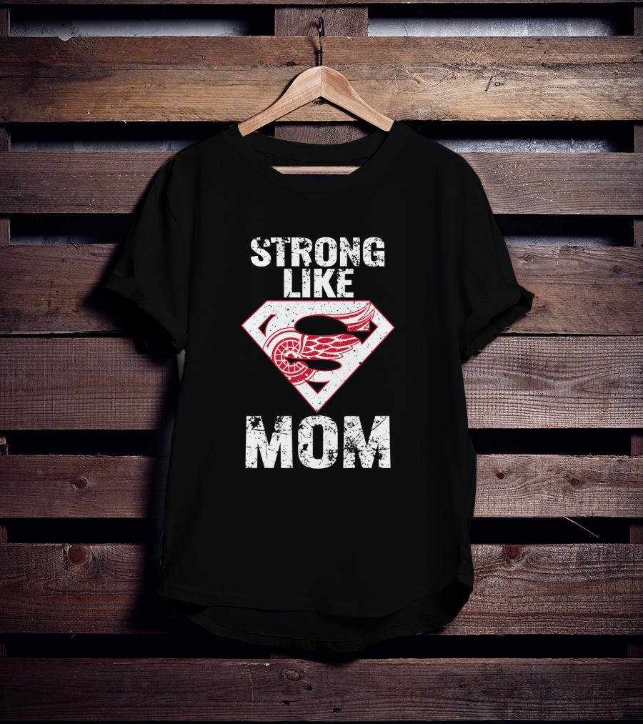 Strong Like Mom Detroit Red Wings Super T-Shirt