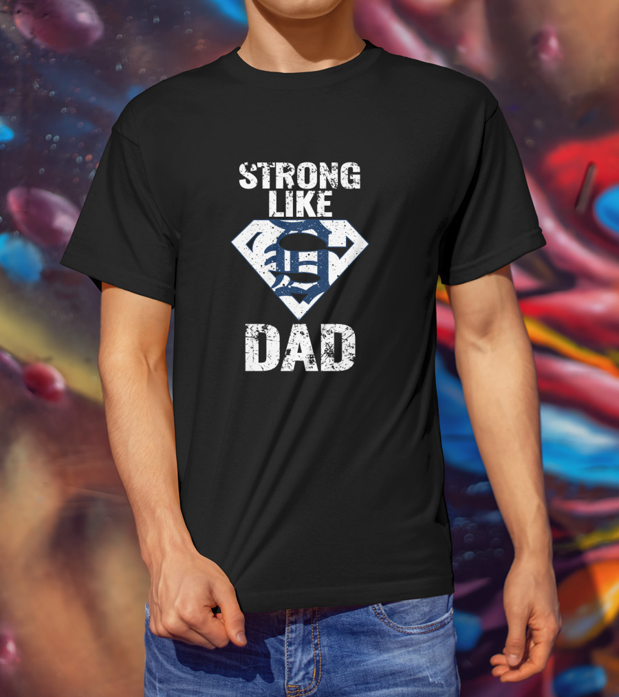 Detroit Tigers Strong Like Dad Super T-Shirt