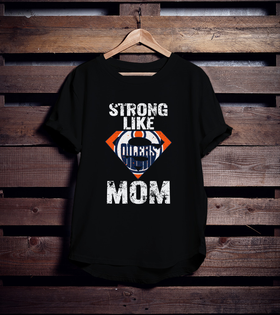 Edmonton Oilers Strong Like Mom Superhero T-Shirt