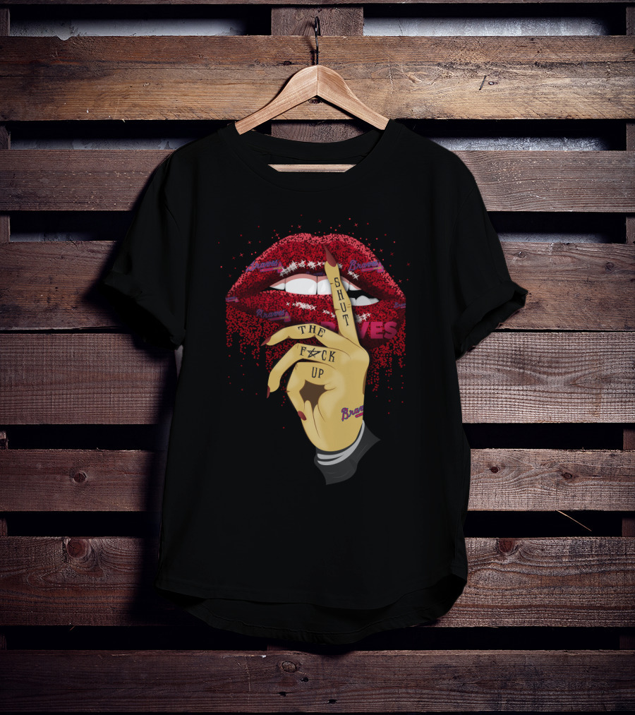 Atlanta Braves Glitter Lip Art Shut Up Hand Gesture Braves Fans T-Shirt