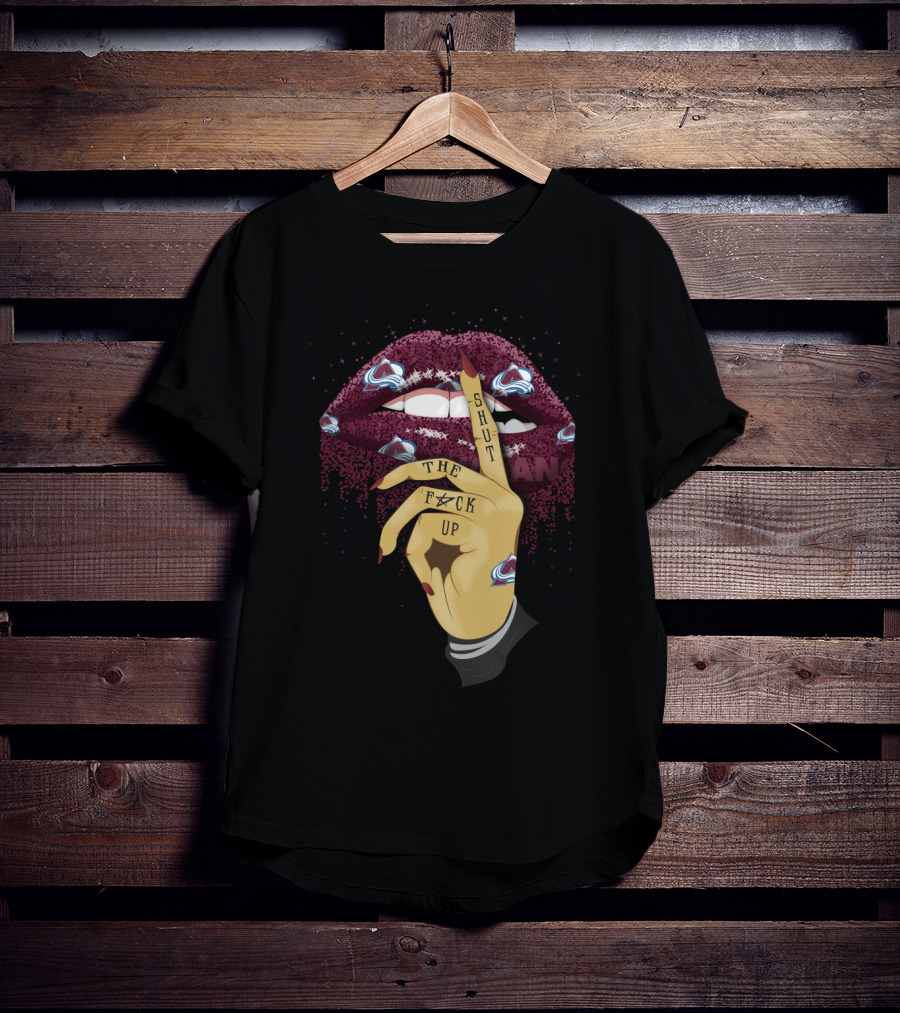 Shut Up Lip With Colorado Avalanche Logos T-Shirt