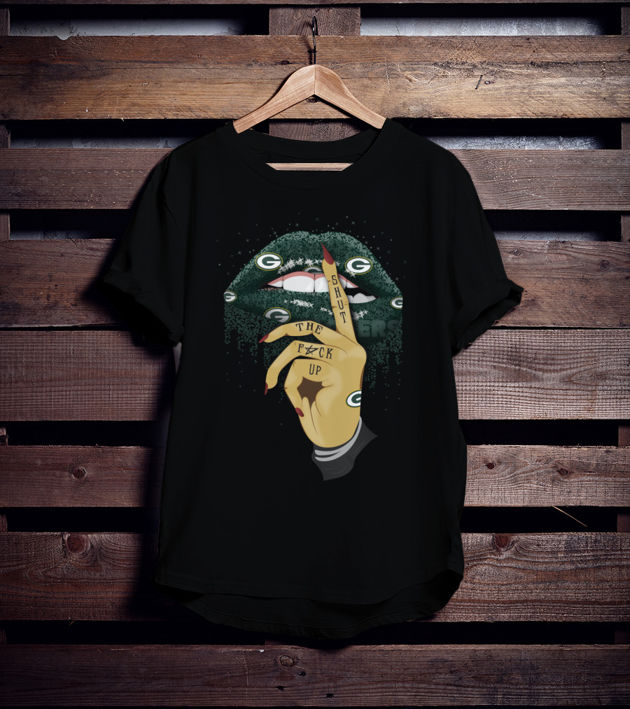Green Bay Packers Lip Shut The F Up T-Shirt