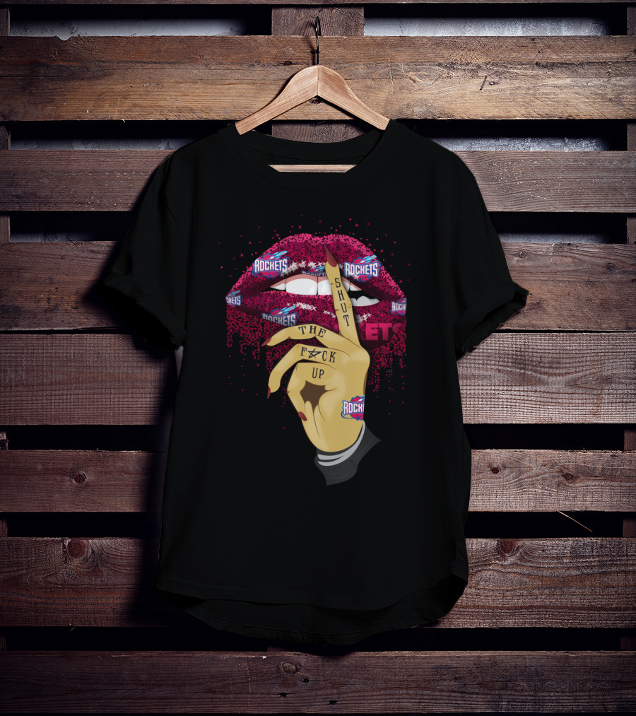 Rockets Lips Shut The F**K Up T-Shirt