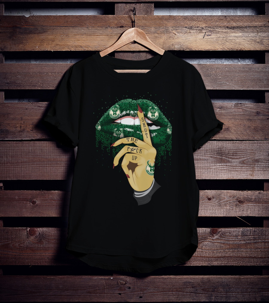 Shut The F⚡Ck Up Lip Milwaukee Bucks Fans T-Shirt