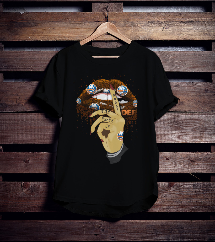 Shut The F**K Up Lip New York Islanders Fan Statement T-Shirt