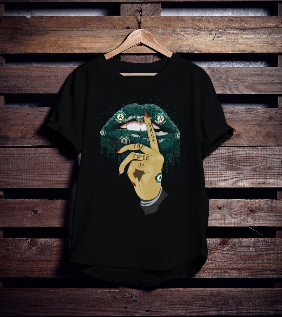 Oakland Athletics Fans Glitter Lip Shut The F⚡ck Up T-Shirt