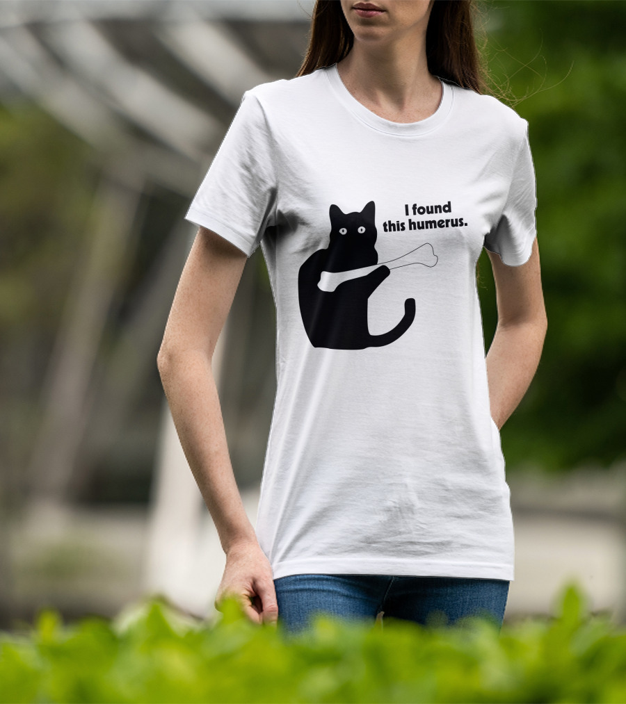 Black Cat With Bone And Humorous Text I Found This Humerus T-Shirt