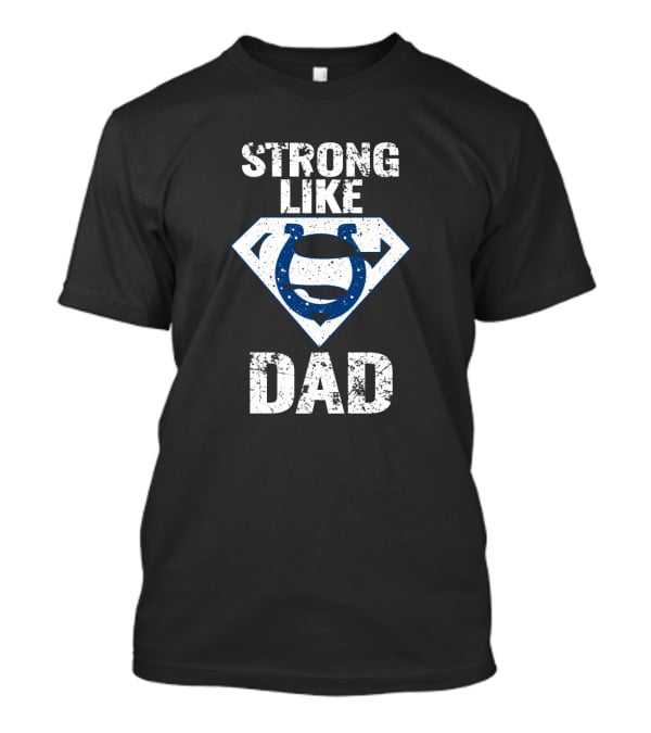Strong Like Dad Indianapolis Colts Super Dad T-Shirt