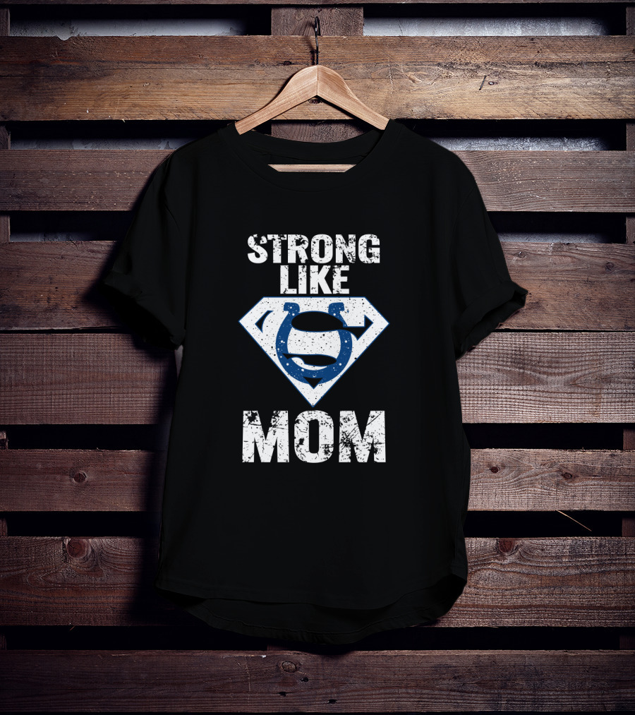 Strong Like Mom Indianapolis Colts T-Shirt
