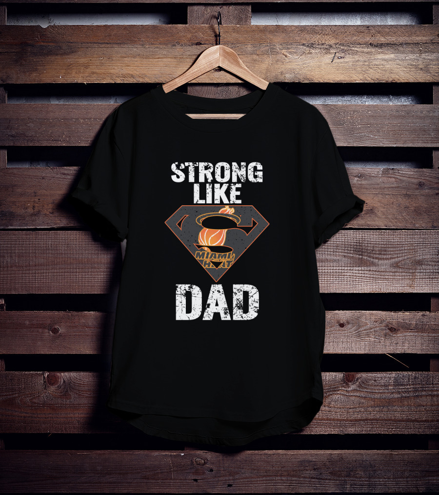 Strong Like Miami Heat Dad T-Shirt