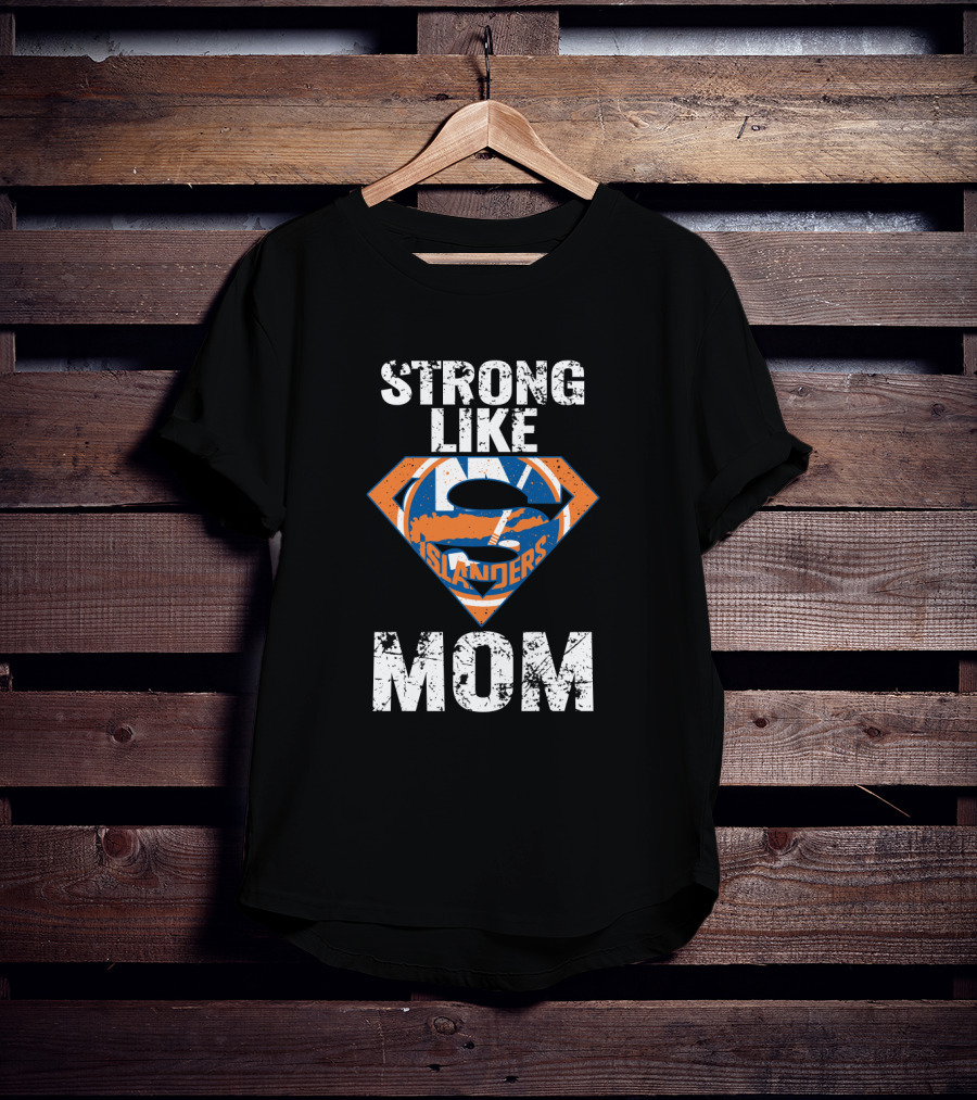 Strong Like Mom New York Islanders T-Shirt