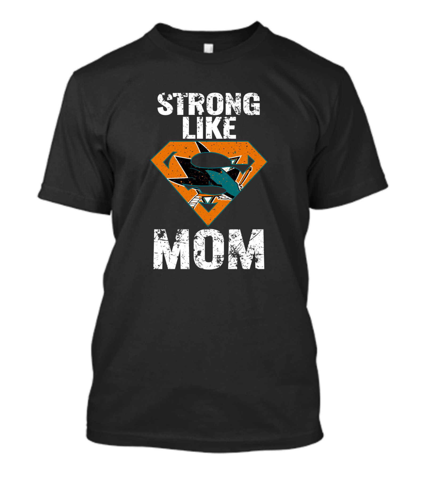 Strong Like Mom San Jose Sharks Super T-Shirt