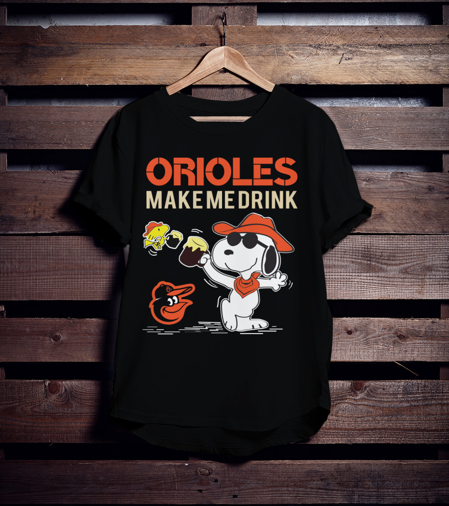 Orioles Make Me Drink Snoopy Baltimore Orioles Fans T-Shirt