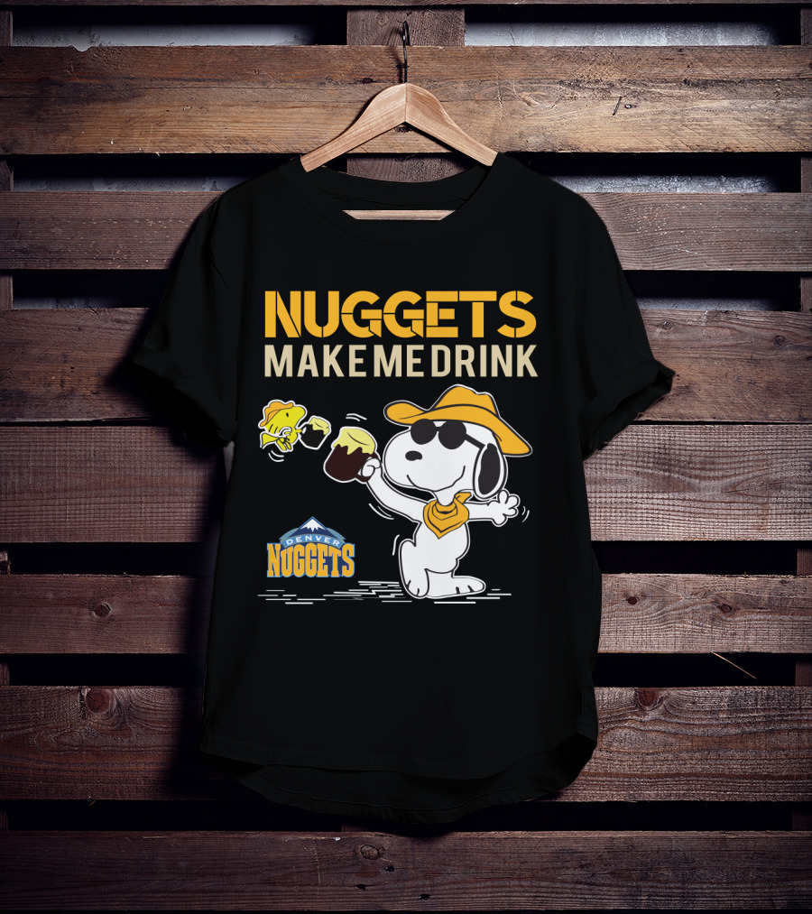 Nuggets Make Me Drink Snoopy Denver Nuggets T-Shirt