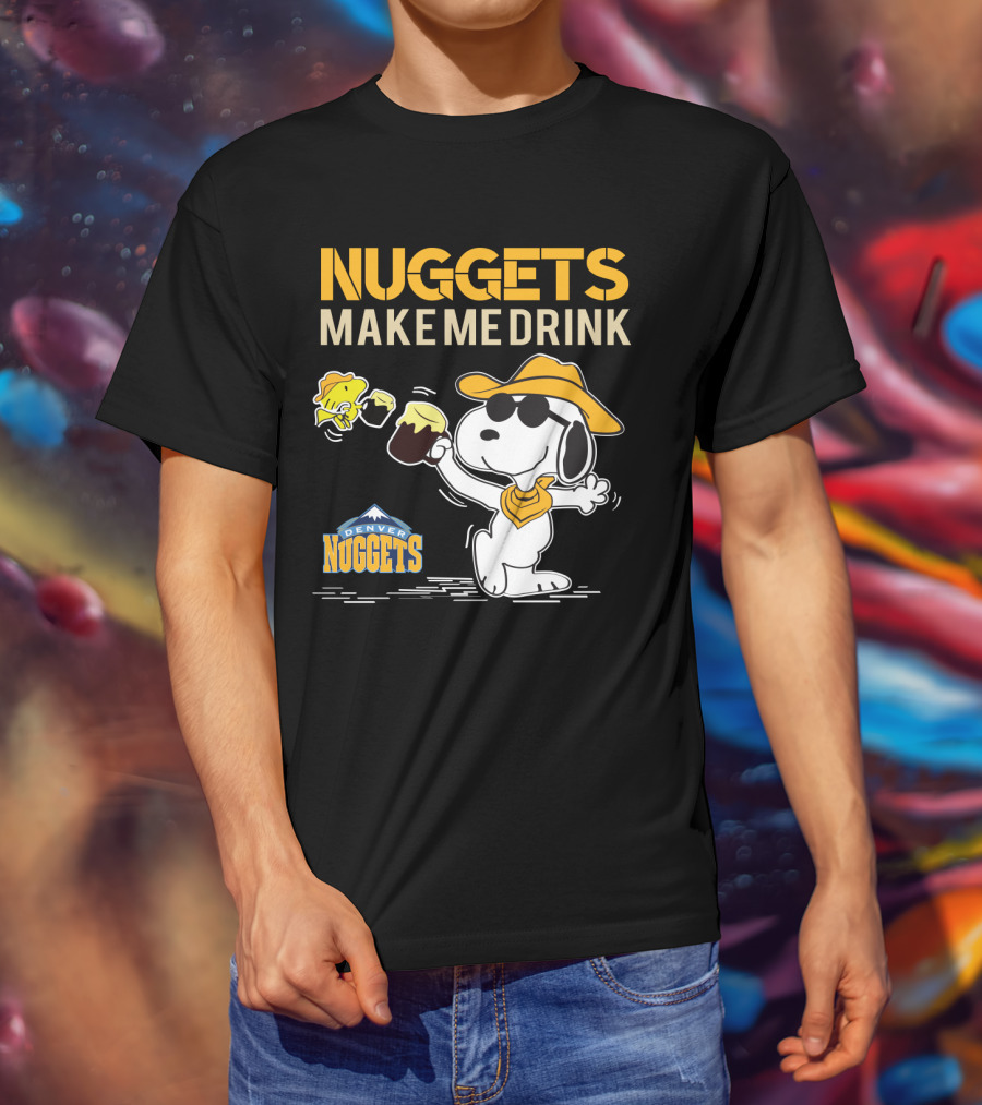 Nuggets Make Me Drink Snoopy Denver Nuggets T-Shirt