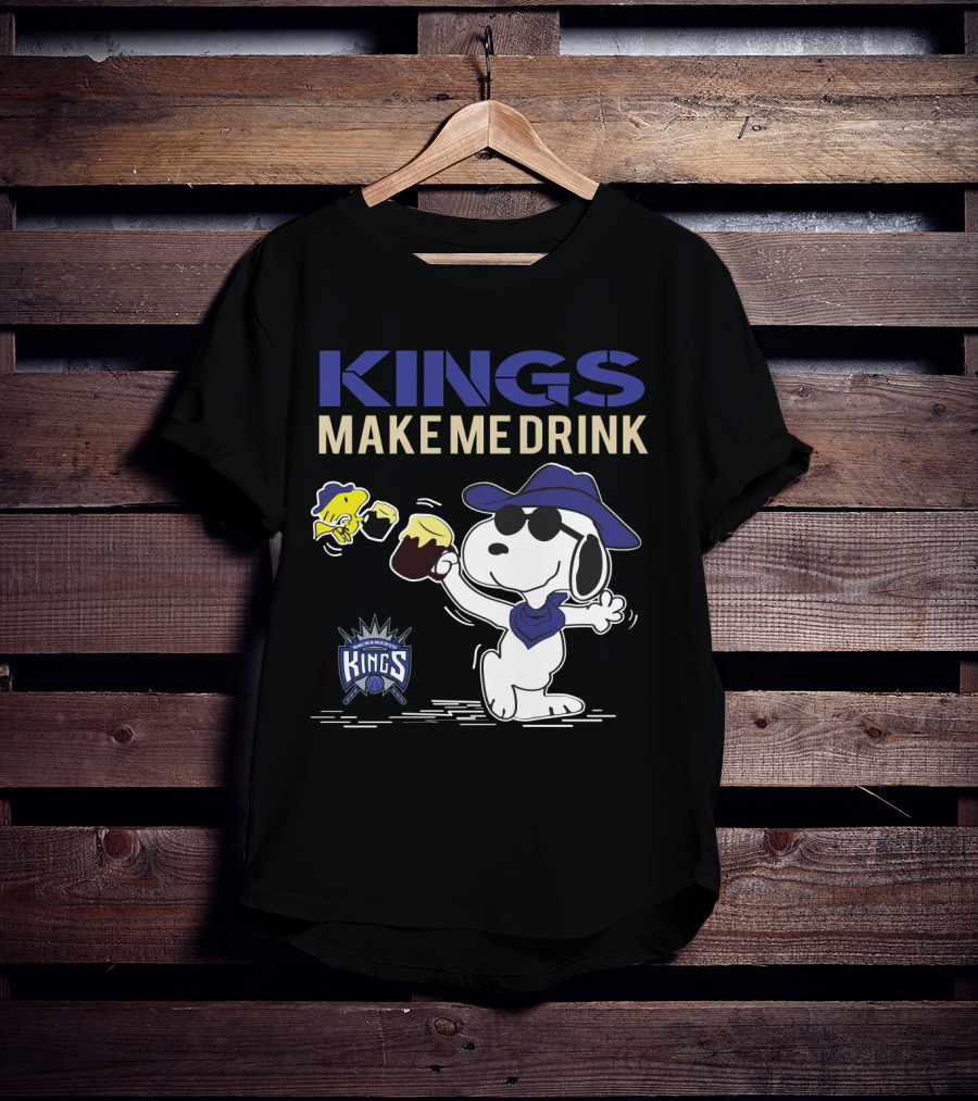 Kings Make Me Drink Sacramento Snoopy Fan Comedy T-Shirt