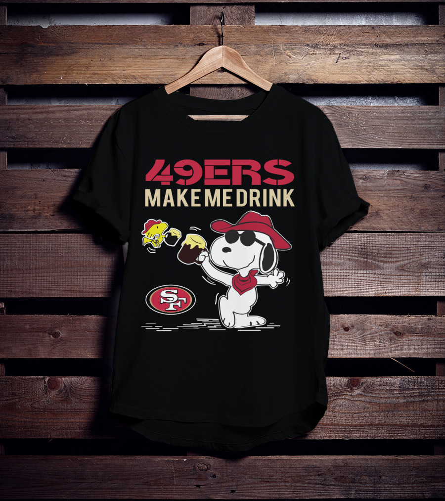 49ers Make Me Drink Snoopy Sf T-Shirt