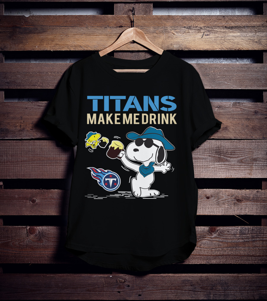 Titans Make Me Drink Snoopy Tennessee Titans Fans Peanuts Nfl Football T-Shirt
