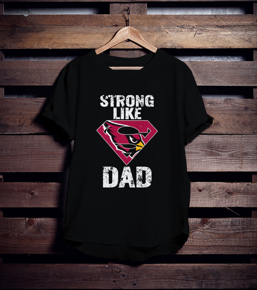 Strong Like Arizona Cardinals Super Dad T-Shirt