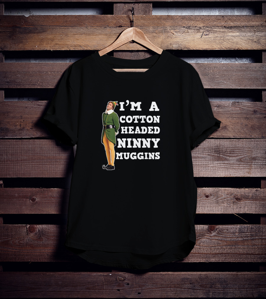 I'm A Cotton Headed Ninny Muggins Elf Movie T-Shirt