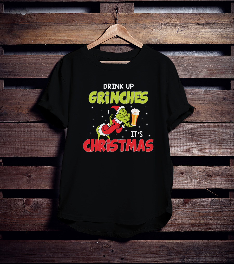 Drink Up Grinches It's Christmas Beer T-Shirt