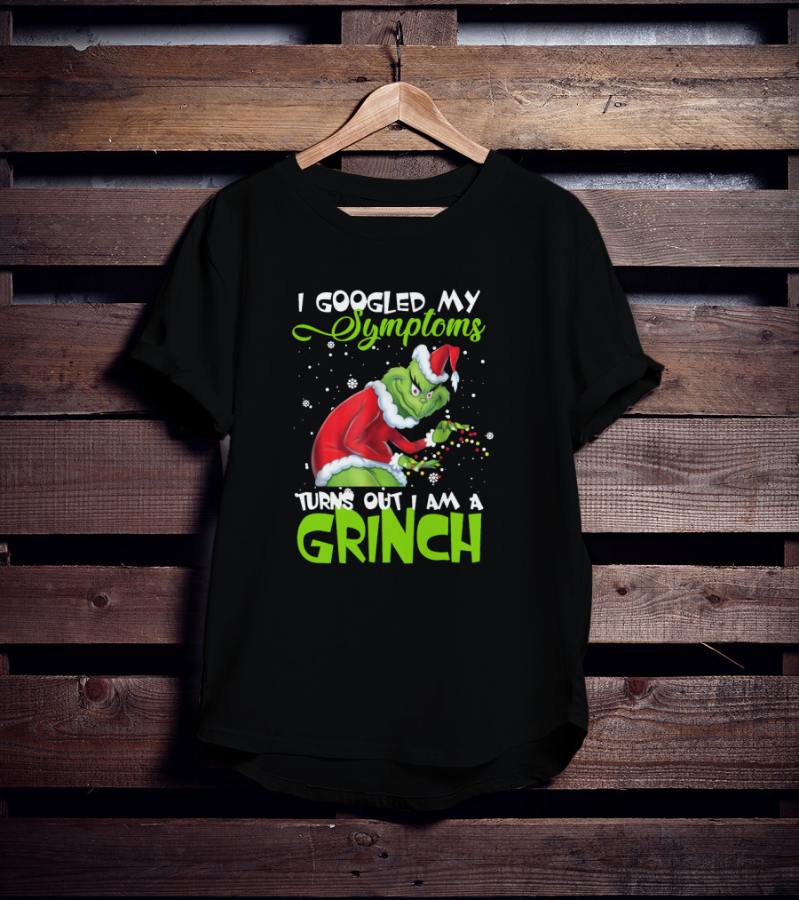 I Googled My Symptoms Turns Out I Am A Grinch Santa Hat Snowflakes T-Shirt
