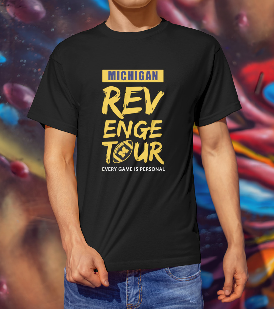 Michigan Revenge Tour Every Game Is Personal Football With M T-Shirt