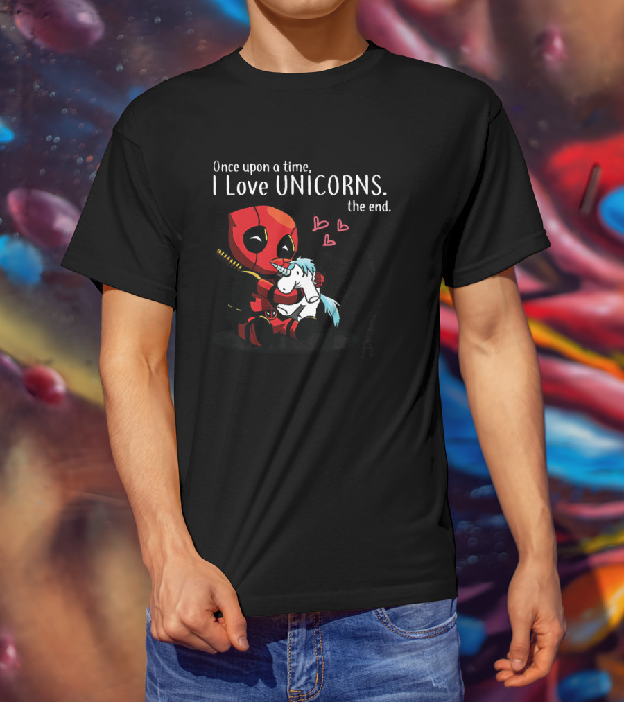 Once Upon A Time I Love Unicorns Deadpool The End T-Shirt