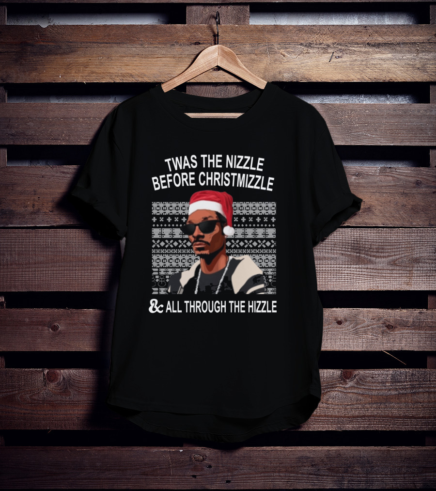Twas The Nizzle Before Christmizzle And All Through The Hizzle Santa Hat Sunglasses T-Shirt