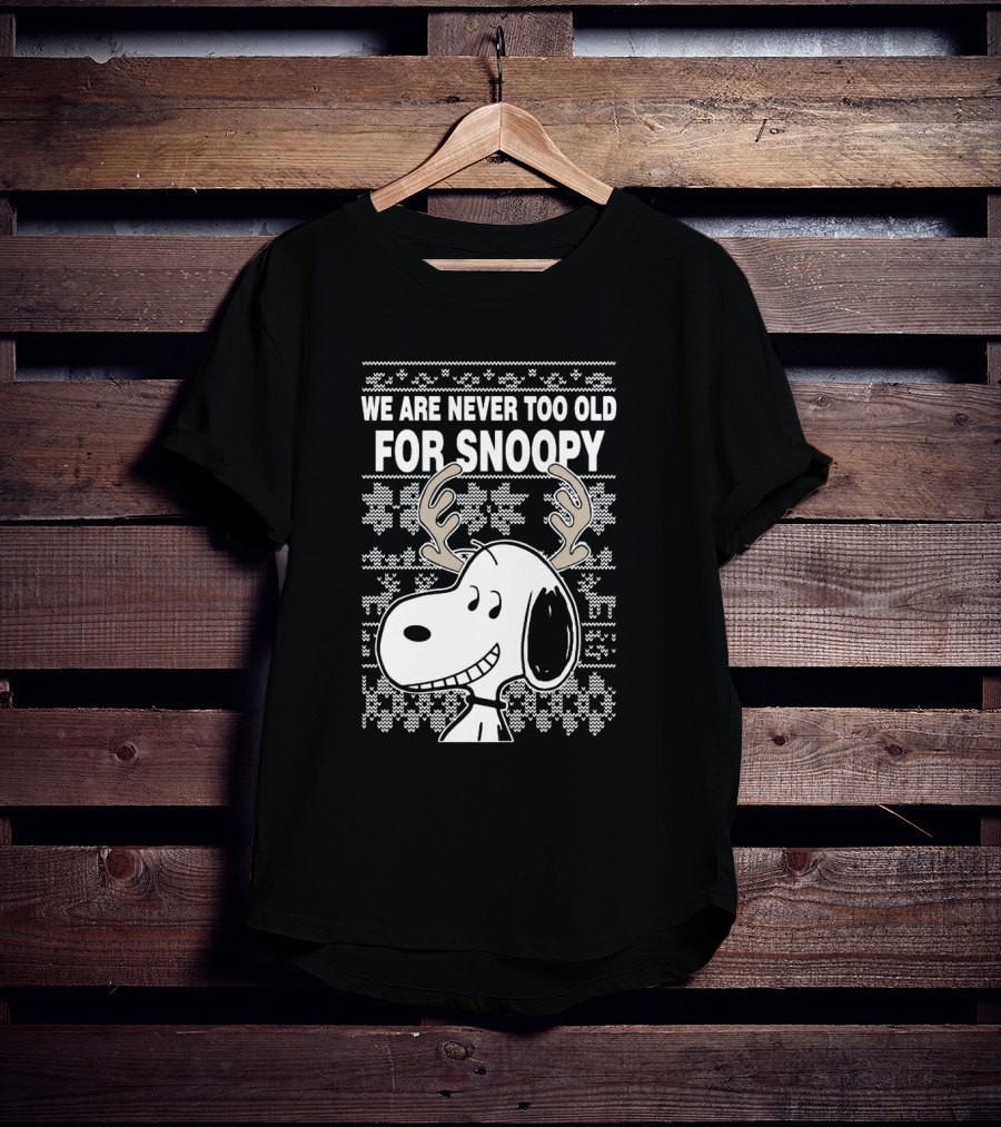 We Are Never Too Old For Snoopy Christmas Antlers T-Shirt