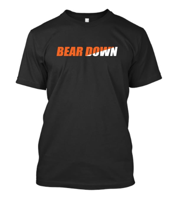Bear Down Chicago Bears Fan Slogan T-Shirt