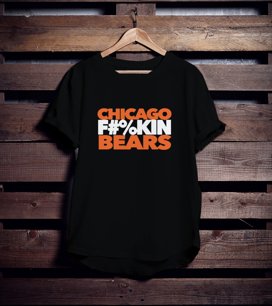 Chicago F#%kin Bears Football Enthusiast Fan Gear T-Shirt