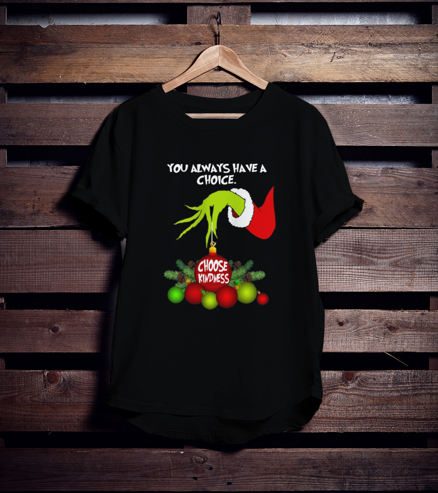 Grinch Hand Santa Hat You Always Have A Choice Choose Kindness Christmas Ornaments T-Shirt