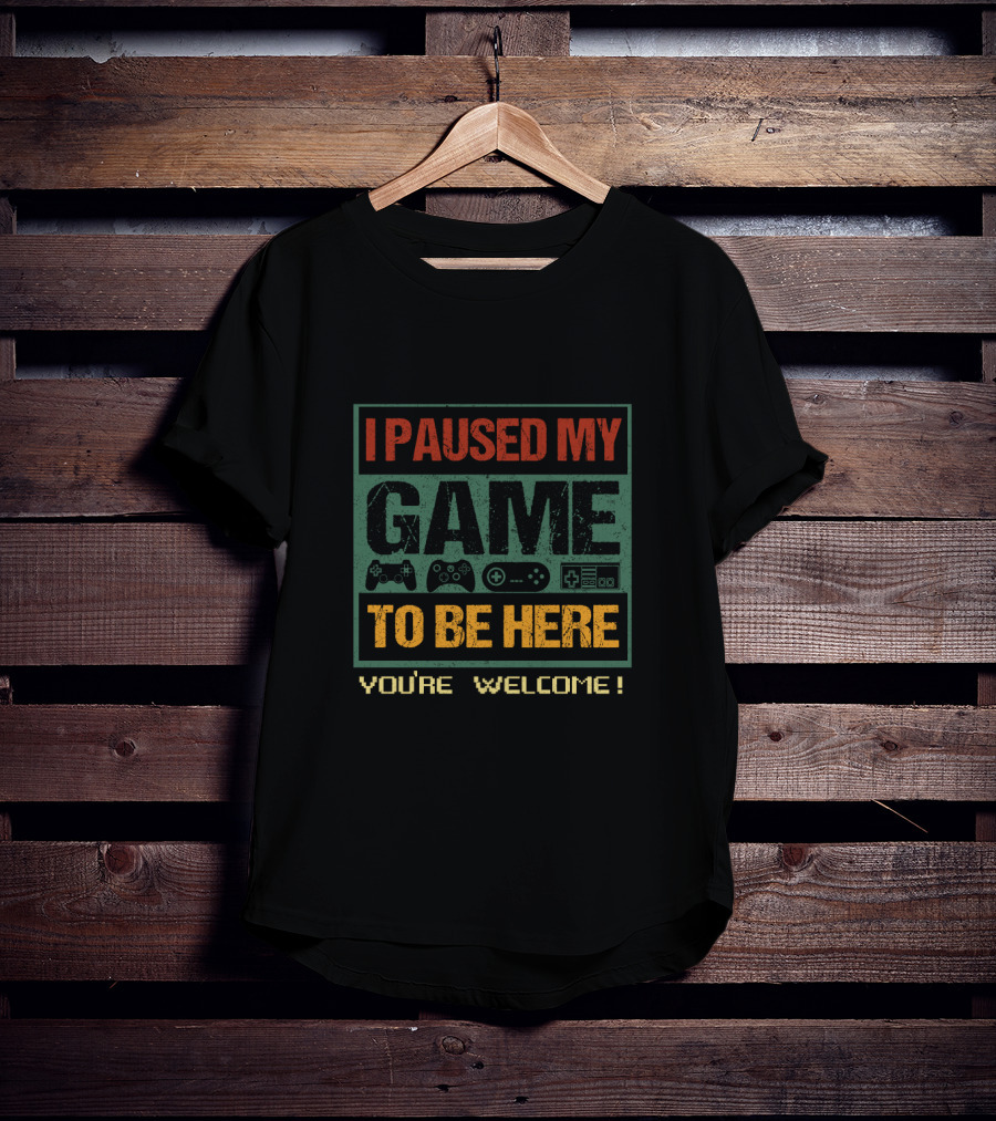 I Paused My Game To Be Here You're Welcome Gaming Controllers T-Shirt